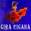 **Gira Cigana *